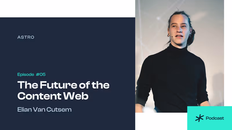 Content Is Anything: Elian Van Cutsem on Astro, Islands, and the CMS Spectrum